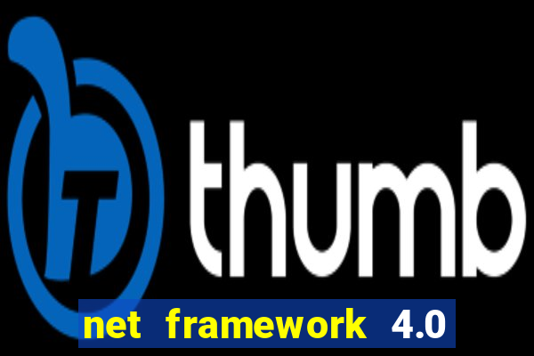 net framework 4.0 v 30319 windows 7 64 bit